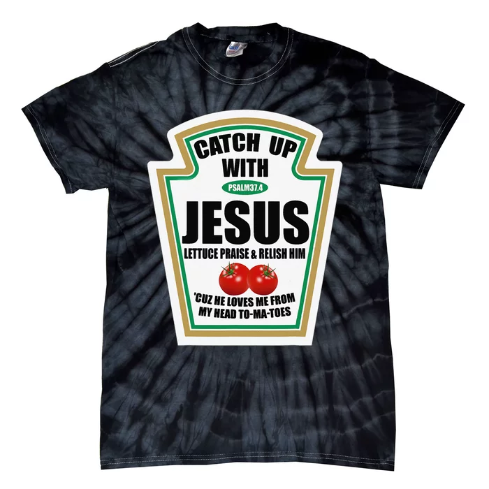 Christian Catch Up With Jesus Ketchup Tie-Dye T-Shirt