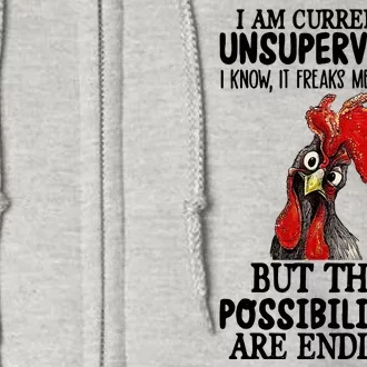 Chick Chicken Unsupervised But The Possibilities Are Endless Full Zip Hoodie