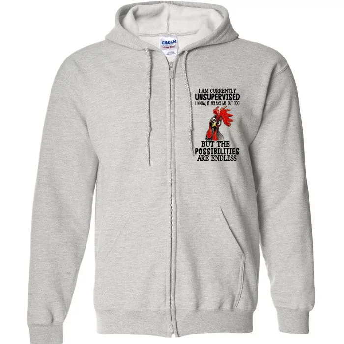 Chick Chicken Unsupervised But The Possibilities Are Endless Full Zip Hoodie