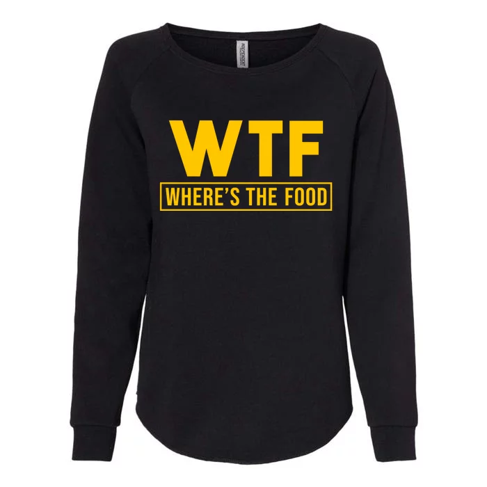 Cooking Chef Vintage Wtf Where Is The Food Gift Womens California Wash Sweatshirt