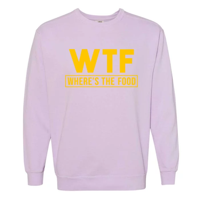 Cooking Chef Vintage Wtf Where Is The Food Gift Garment-Dyed Sweatshirt