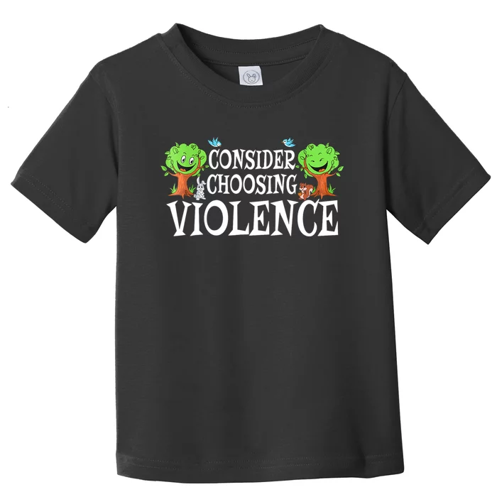 Consider Choosing Violence Cute Woodland Toddler T-Shirt