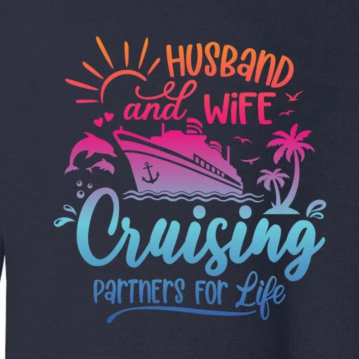 Cruising Cruise Vacation Husband Wife Couple Toddler Sweatshirt