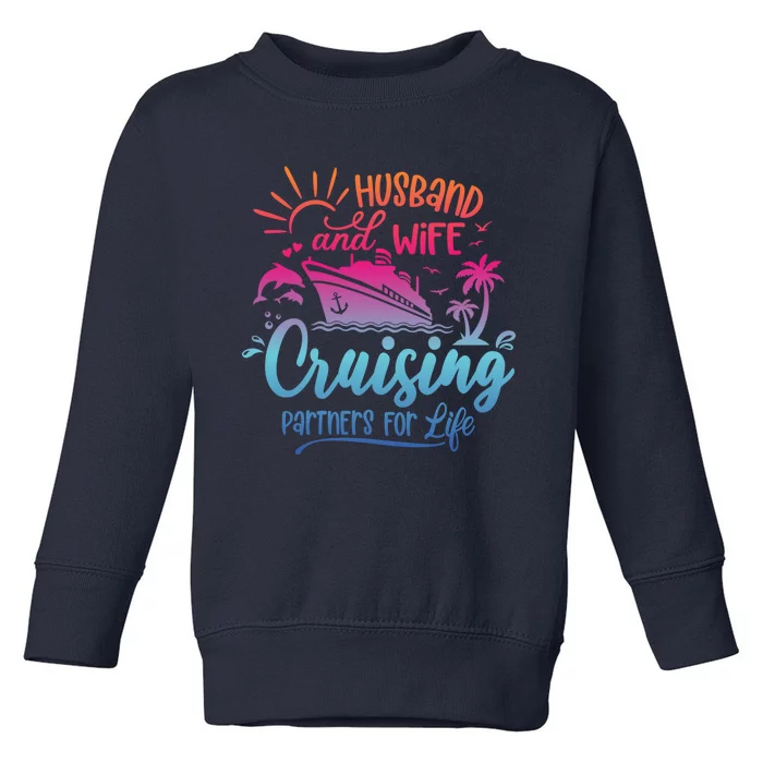 Cruising Cruise Vacation Husband Wife Couple Toddler Sweatshirt