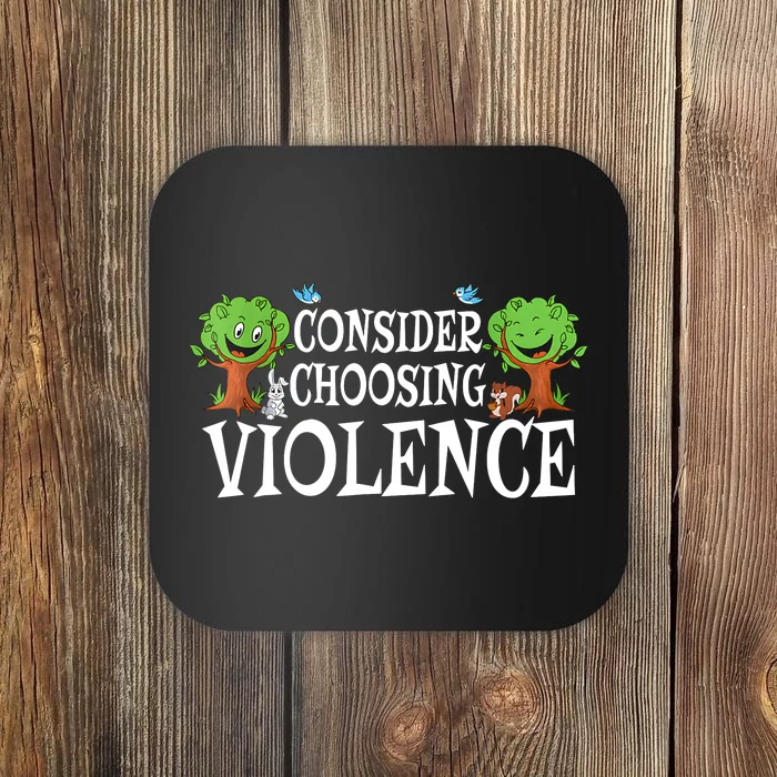 Consider Choosing Violence Cute Woodland Coaster