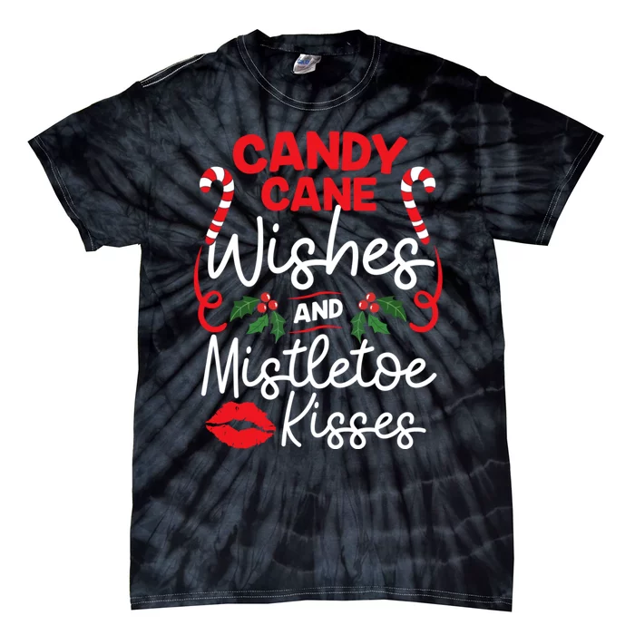 Candy Cane Wishes And Mistletoe Kisses Christmas Costume Tie-Dye T-Shirt