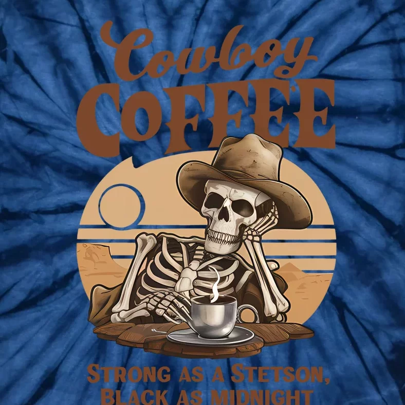 Cowboy Coffee Western Country Skeleton In A Stetson Hat Funny Tie-Dye T-Shirt