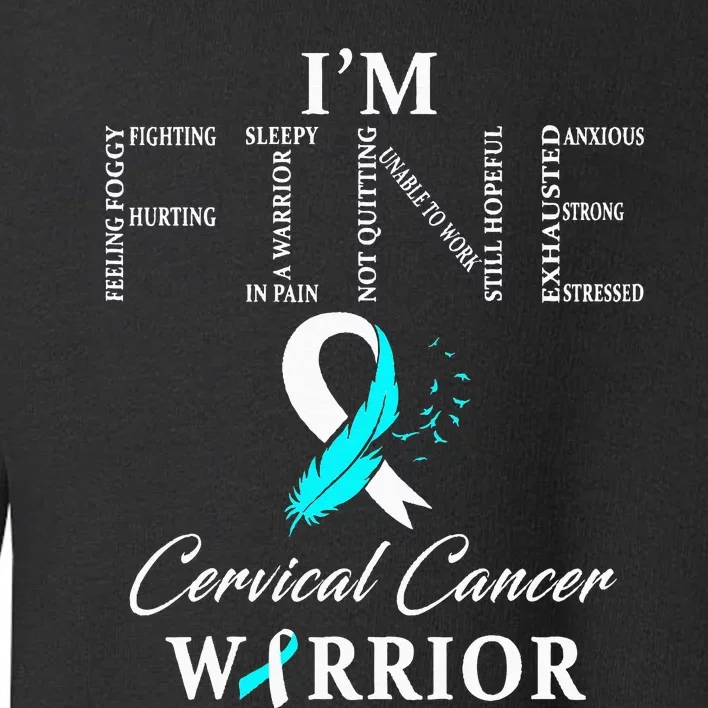 Cervical Cancer Warrior I'm Fine Toddler Sweatshirt