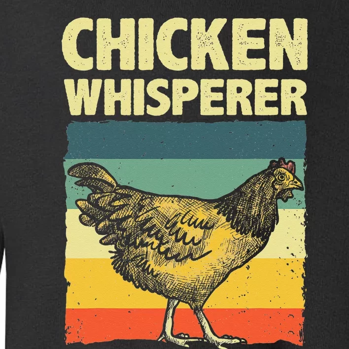 Cute Chicken Whisperer For Wo Chicken Farmer Lover Toddler Sweatshirt