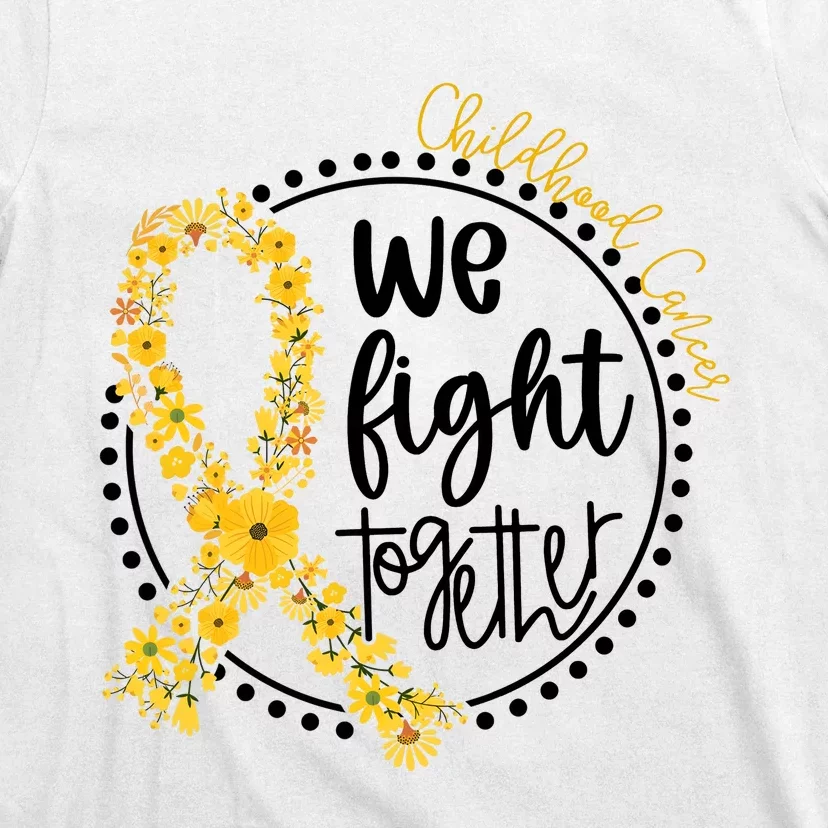 Childhood Cancer We Fight Together T-Shirt