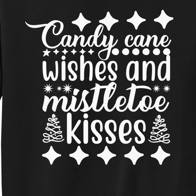 Candy Cane Wishes And Mistletoe Kisses Tall Sweatshirt