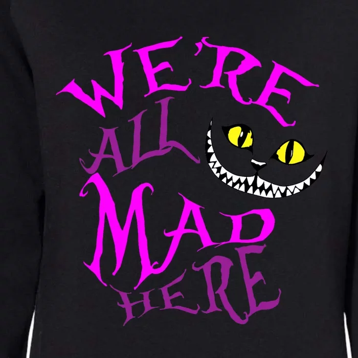 Cheshire Cat WeRe All Mad Here Womens California Wash Sweatshirt