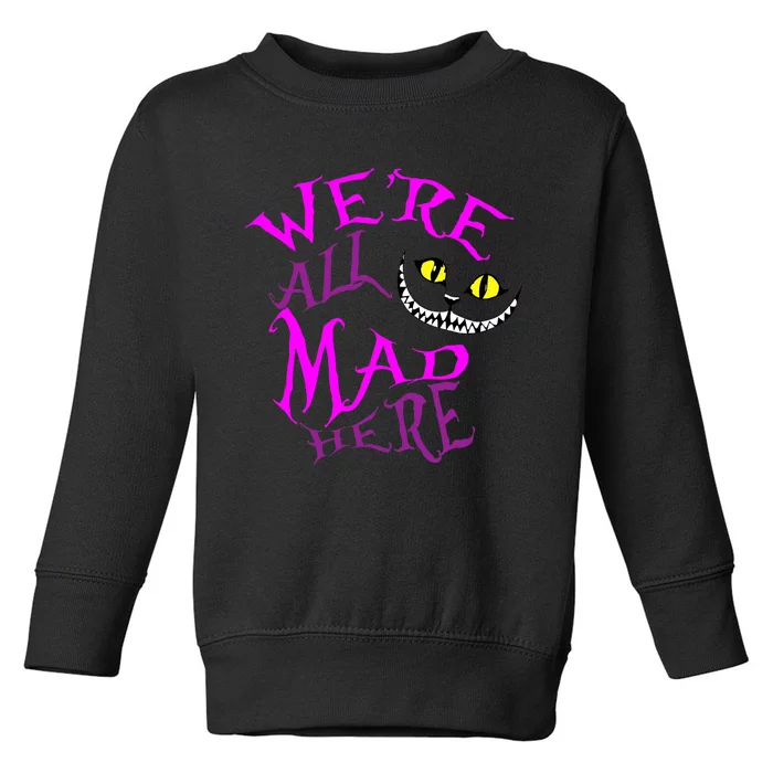 Cheshire Cat WeRe All Mad Here Toddler Sweatshirt