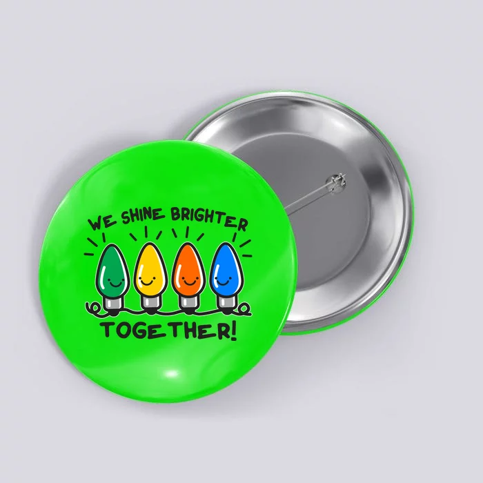 Cute Christmas We Shine Brighter Together Button