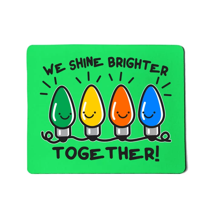 Cute Christmas We Shine Brighter Together Mousepad