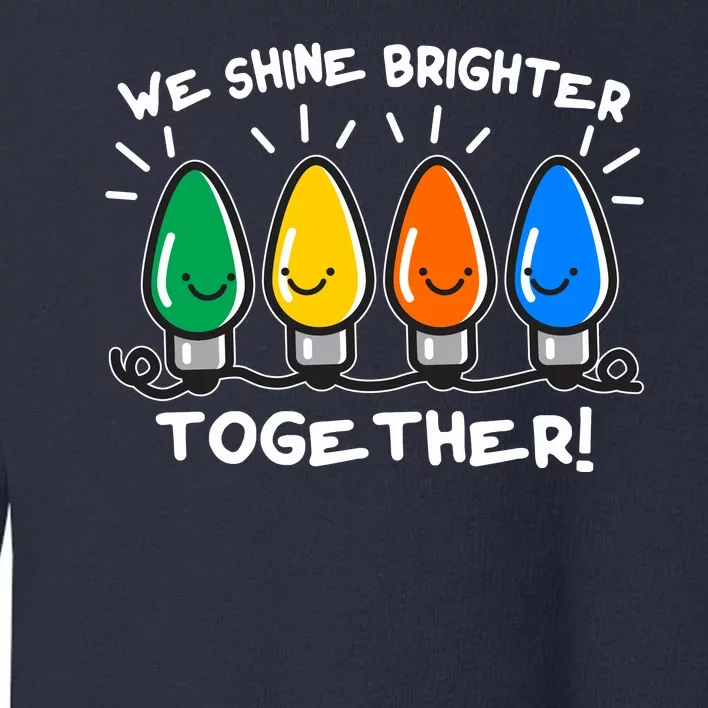 Cute Christmas We Shine Brighter Together Toddler Sweatshirt