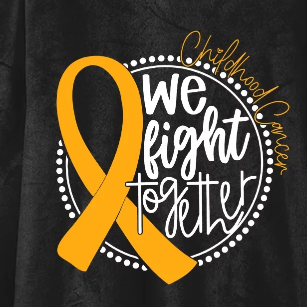 Childhood Cancer We Fight Together Cancer Awareness Fighter Hooded Wearable Blanket