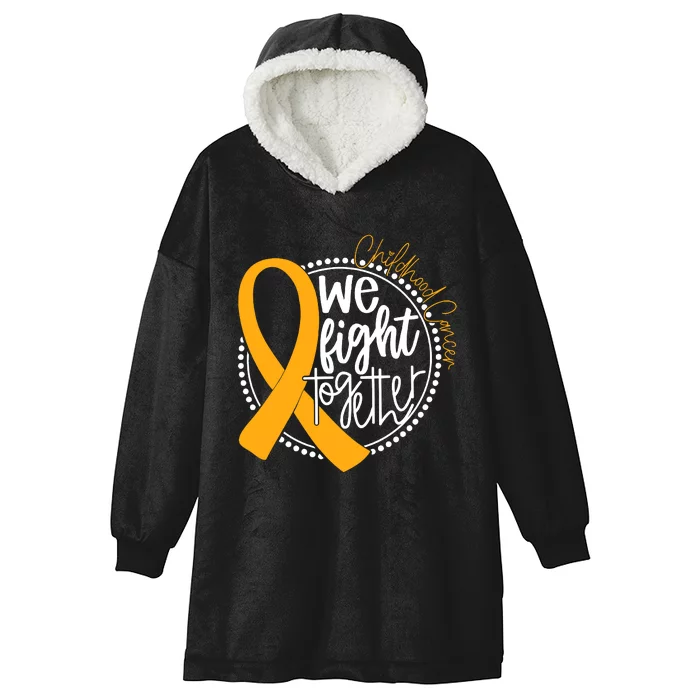 Childhood Cancer We Fight Together Cancer Awareness Fighter Hooded Wearable Blanket