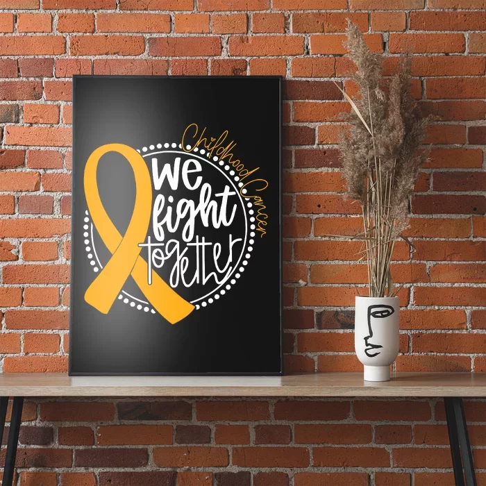 Childhood Cancer We Fight Together Cancer Awareness Fighter Poster