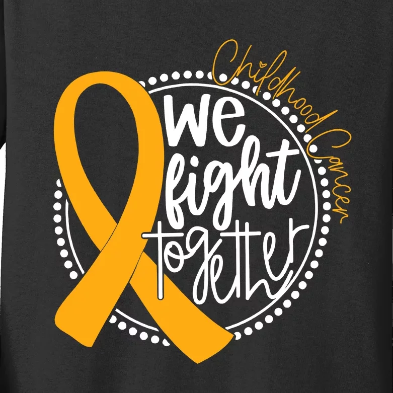 Childhood Cancer We Fight Together Cancer Awareness Fighter Kids Long Sleeve Shirt