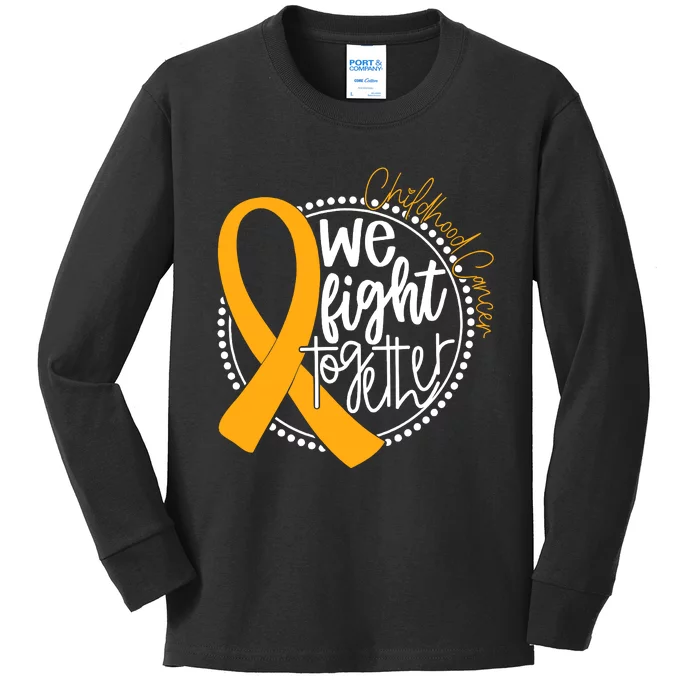 Childhood Cancer We Fight Together Cancer Awareness Fighter Kids Long Sleeve Shirt