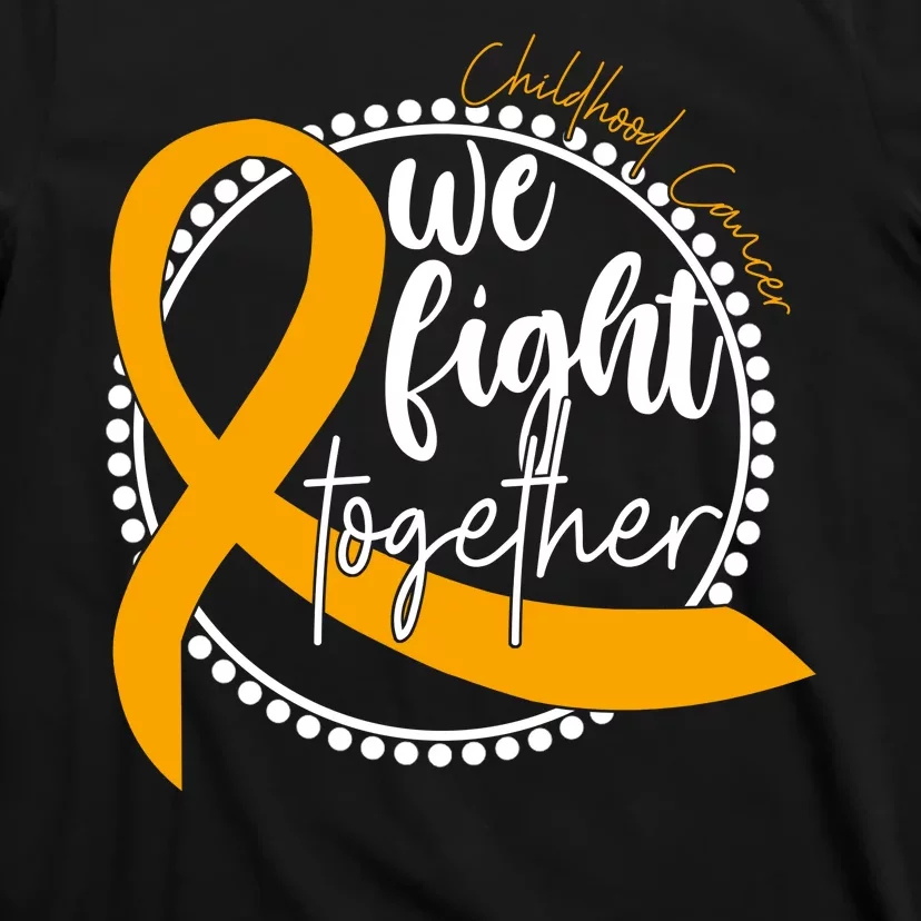 Childhood Cancer We Fight Together T-Shirt