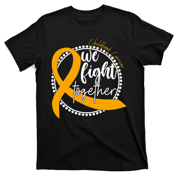 Childhood Cancer We Fight Together T-Shirt