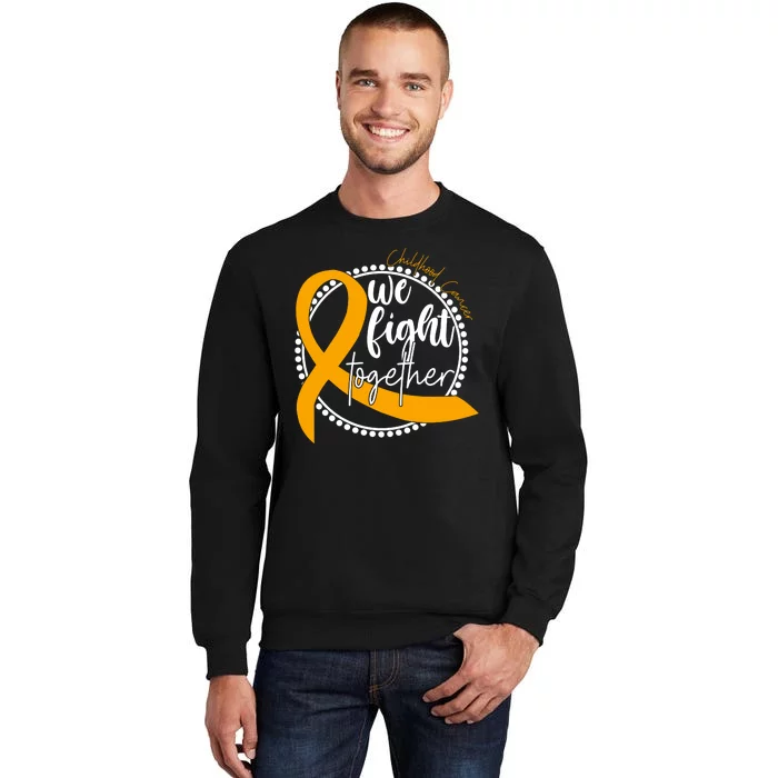 Childhood Cancer We Fight Together Tall Sweatshirt