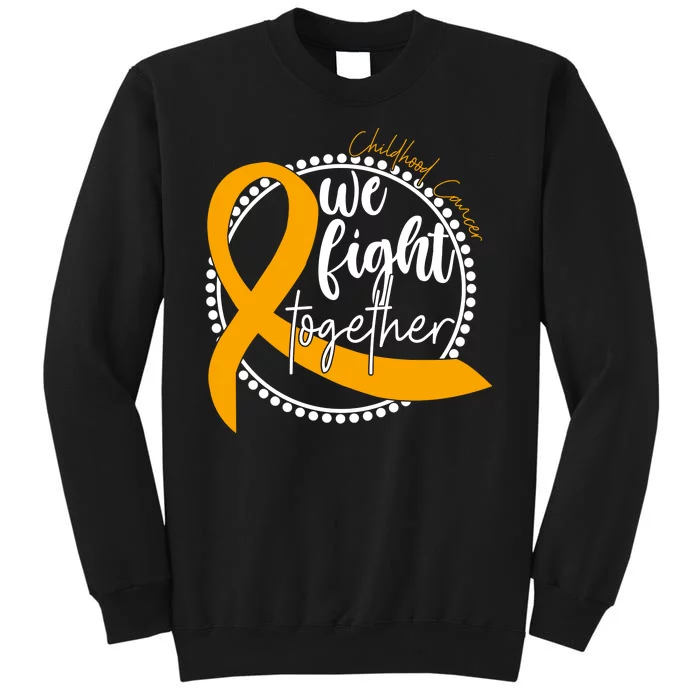 Childhood Cancer We Fight Together Tall Sweatshirt