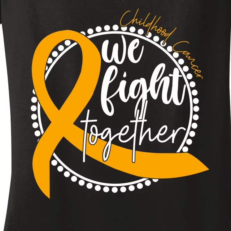 Childhood Cancer We Fight Together Women's V-Neck T-Shirt