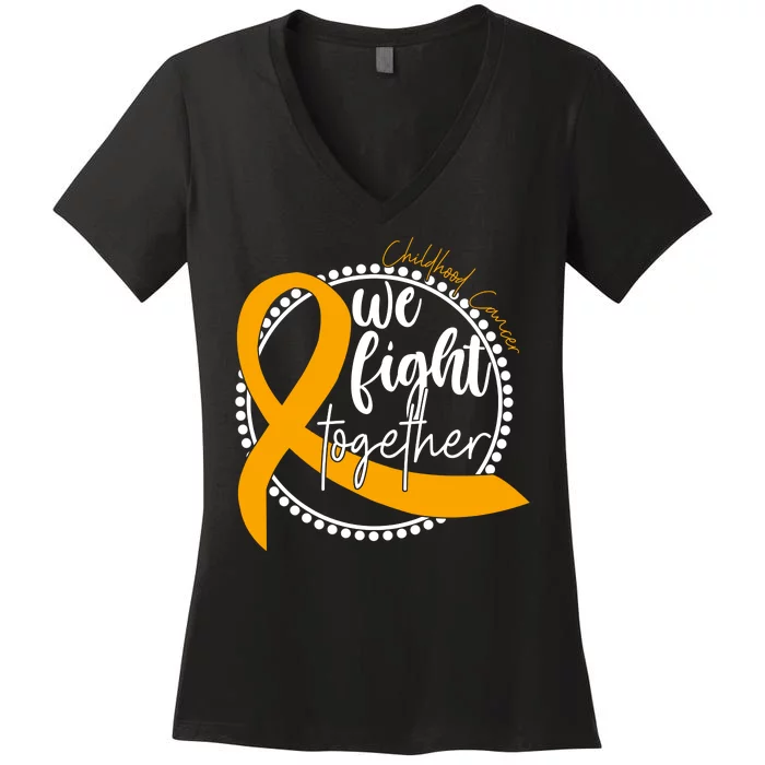 Childhood Cancer We Fight Together Women's V-Neck T-Shirt