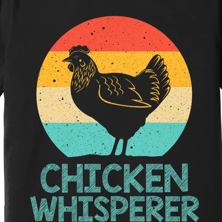 Cool Chicken Whisperer For Chicken Lover Farmer Premium T-Shirt