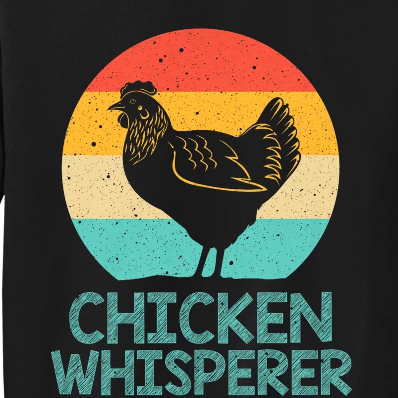 Cool Chicken Whisperer For Chicken Lover Farmer Tall Sweatshirt