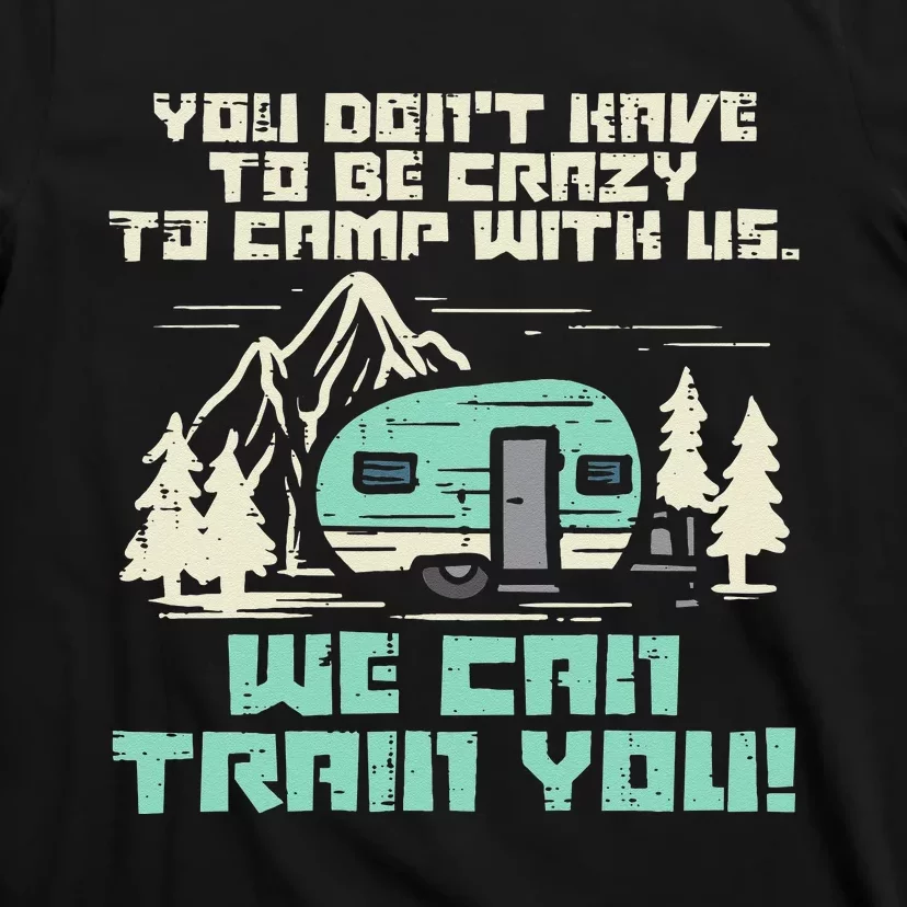 Crazy Camp With Us Funny Camping Van RV Camper Men Women T-Shirt