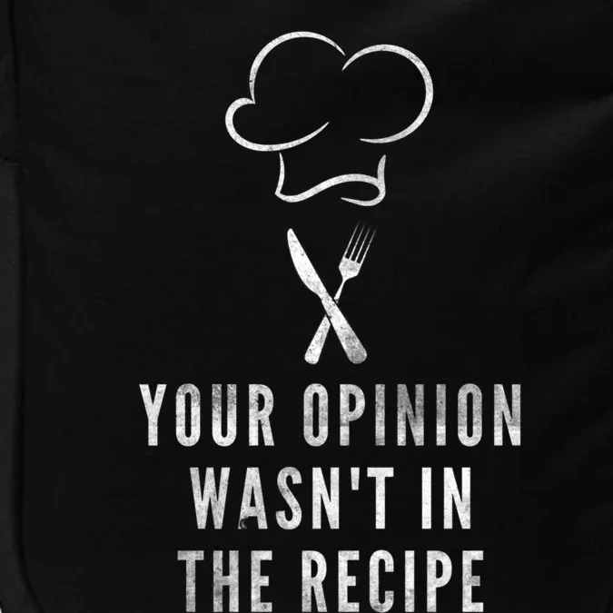 Chef Cooking Your Opinion Wasnt In The Recipe Sarcastic Cute Gift Impact Tech Backpack