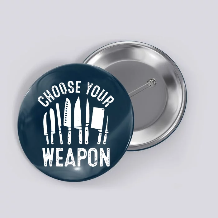 Chef Choose Your Weapon Funny Cook Kitchen Cooking Tools Button