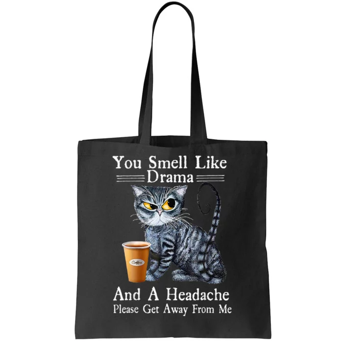 Coffee Cat You Smell Like Drama And A Headache Funny Tote Bag