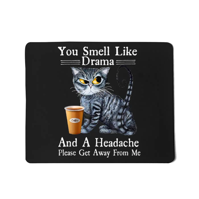 Coffee Cat You Smell Like Drama And A Headache Funny Mousepad