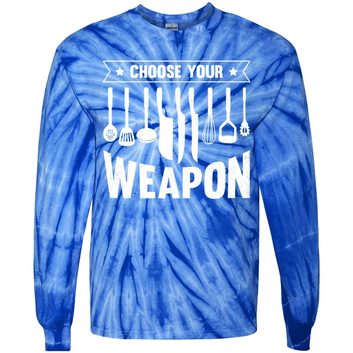 Cook Chose Your Weapon Chef Cooking Culinary Kitchen Hobby Gift Tie-Dye Long Sleeve Shirt