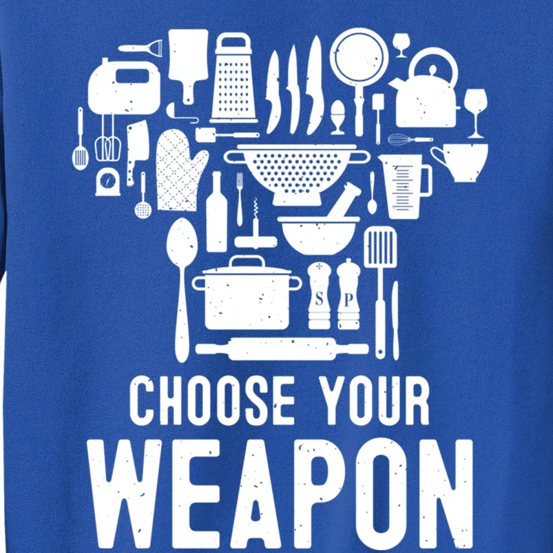 Chef Choose Your Weapon Funny Cook Kitchen Cooking Tools Gift Tall Sweatshirt