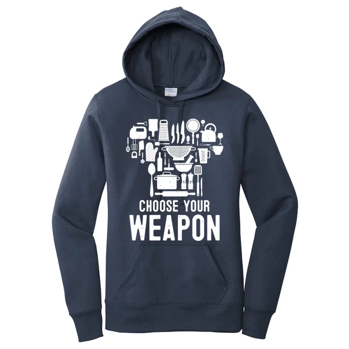 Chef Choose Your Weapon Funny Cook Kitchen Cooking Tools Gift Women's Pullover Hoodie