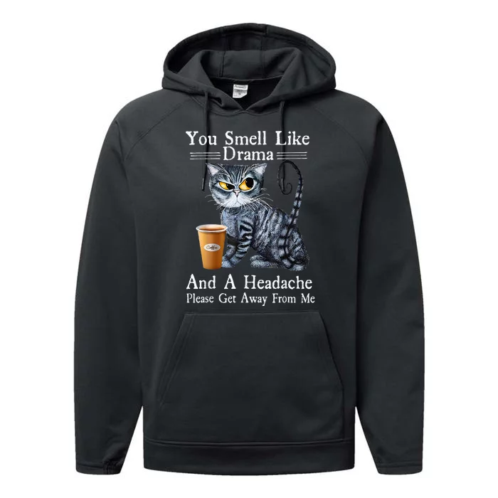 Coffee Cat You Smell Like Drama And A Headache Funny Performance Fleece Hoodie