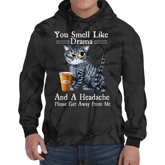 Coffee Cat You Smell Like Drama And A Headache Funny Tie Dye Hoodie