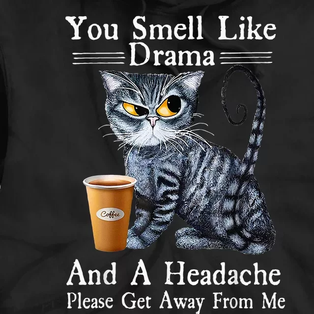 Coffee Cat You Smell Like Drama And A Headache Funny Tie Dye Hoodie