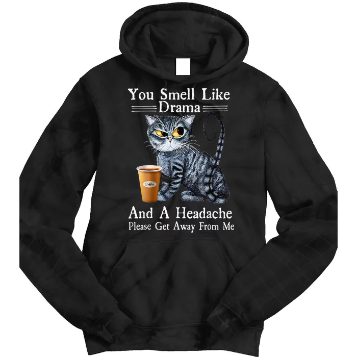 Coffee Cat You Smell Like Drama And A Headache Funny Tie Dye Hoodie