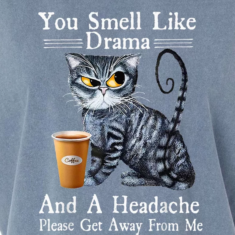 Coffee Cat You Smell Like Drama And A Headache Funny Garment-Dyed Women's Muscle Tee