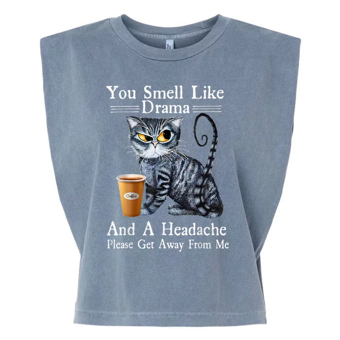 Coffee Cat You Smell Like Drama And A Headache Funny Garment-Dyed Women's Muscle Tee