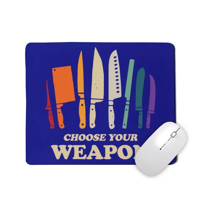 Chef Choose Your Weapon Funny Cook Kitchen Cooking Tools Gift Mousepad