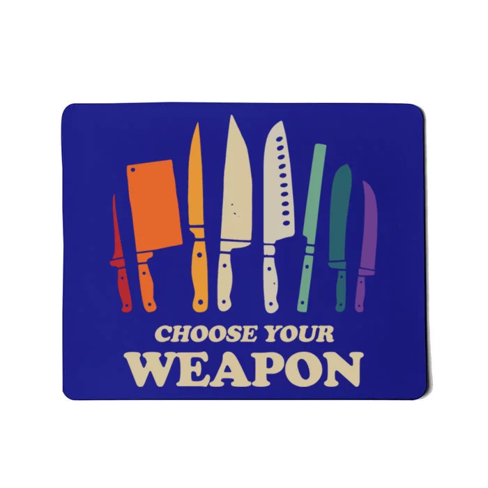 Chef Choose Your Weapon Funny Cook Kitchen Cooking Tools Gift Mousepad