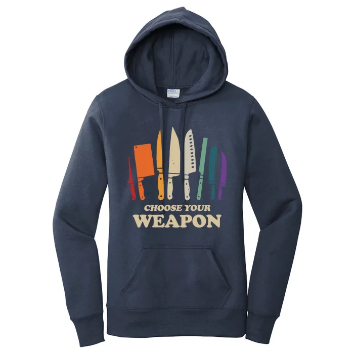 Chef Choose Your Weapon Funny Cook Kitchen Cooking Tools Gift Women's Pullover Hoodie